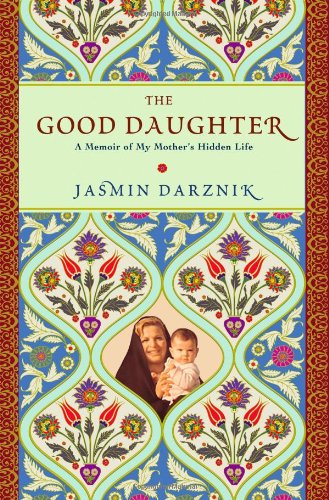 9780446534970: The Good Daughter: A Memoir of My Mother's Hidden Life