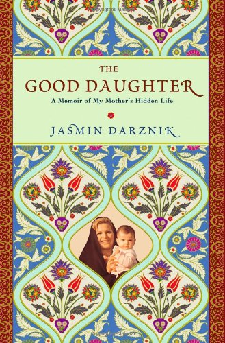 Stock image for The Good Daughter: A Memoir of My Mother's Hidden Life for sale by Wonder Book