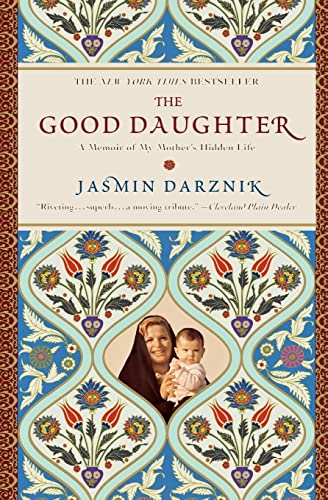 Beispielbild fr The Good Daughter: A Memoir of My Mother's Hidden Life zum Verkauf von SecondSale