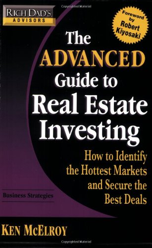 Imagen de archivo de Rich Dads Advisors: The Advanced Guide to Real Estate Investing: How to Identify the Hottest Markets and Secure the Best Deals a la venta por Goodwill Southern California