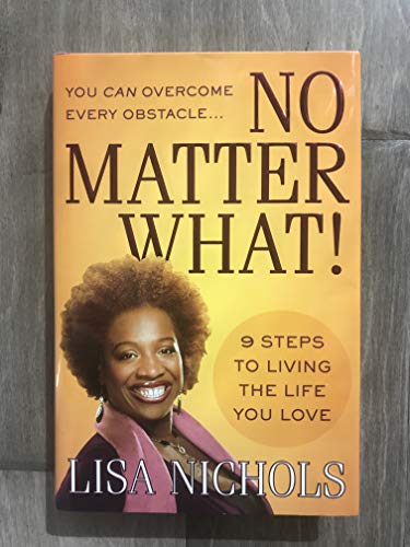 9780446538466: No Matter What!: 9 Steps to Living the Life You Love