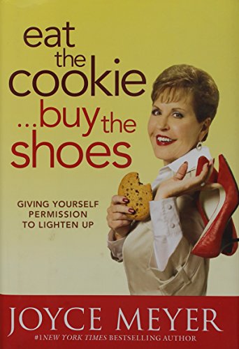 9780446538541: Eat the Cookie...Buy the Shoes: Giving Yourself Permission to Lighten Up