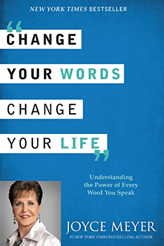 9780446538572: Change Your Words, Change Your Life: Understanding the Power of Every Word You Speak