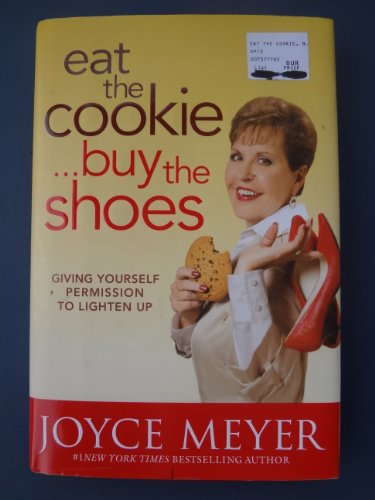 Stock image for Eat the Cookie.Buy the Shoes: Giving Yourself Permission to Lighten Up for sale by Orion Tech