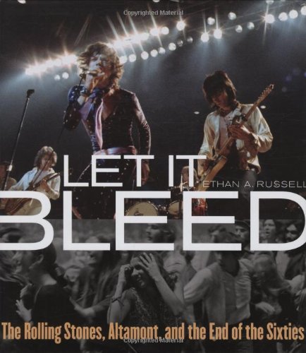 Imagen de archivo de Let It Bleed: The Rolling Stones, Altamont, and the End of the Sixties a la venta por ThriftBooks-Atlanta