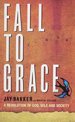 Stock image for Fall to Grace: A Revolution of God, Self and Society for sale by ThriftBooks-Dallas