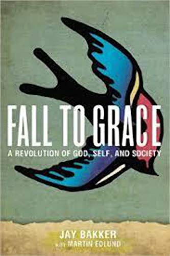 Imagen de archivo de Fall to Grace: A Revolution of God, Self & Society a la venta por SecondSale