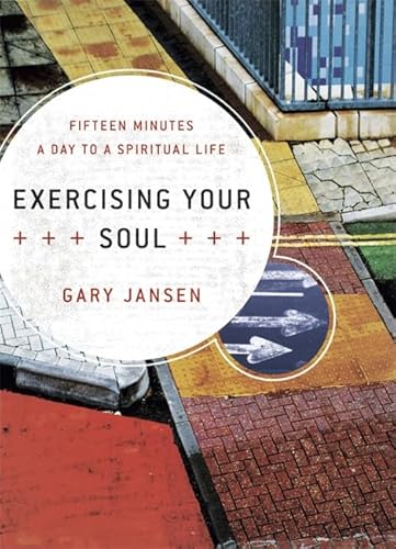 Imagen de archivo de Exercising Your Soul: Fifteen Minutes a Day to a Spiritual Life a la venta por Gulf Coast Books