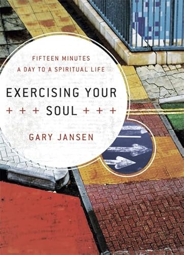 Stock image for Exercising Your Soul: Fifteen Minutes a Day to a Spiritual Life for sale by Gulf Coast Books