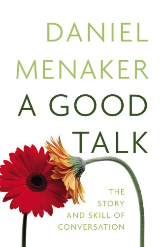 Beispielbild fr A Good Talk: The Story and Skill of Conversation zum Verkauf von Wonder Book