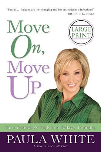 Stock image for Move On; Move Up: Turn Yesterday's Trials Into Today's Triumphs for sale by Ria Christie Collections