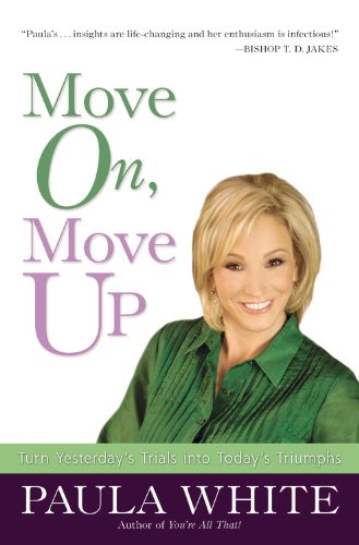 Imagen de archivo de Move On, Move Up: Turn Yesterday's Trials Into Today's Triumphs a la venta por Wonder Book