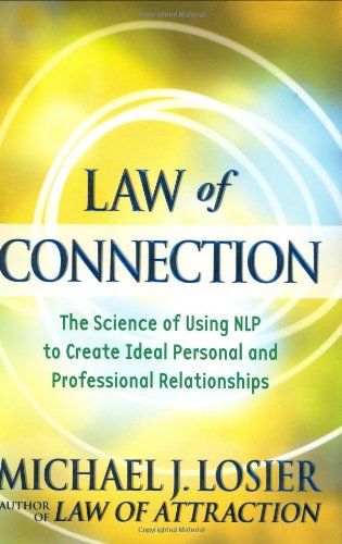 Beispielbild fr Law of Connection: The Science of Using NLP to Create Ideal Personal and Professional Relationships zum Verkauf von Ergodebooks