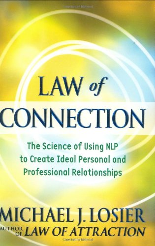 Imagen de archivo de Law of Connection: The Science of Using NLP to Create Ideal Personal and Professional Relationships a la venta por Ergodebooks