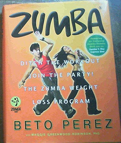 Beispielbild fr Zumba: Ditch the Workout, Join the Party! the Zumba Weight Loss Program zum Verkauf von WorldofBooks