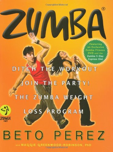 Stock image for Zumba: Ditch the Workout, Join the Party! The Zumba Weight Loss Program for sale by HPB-Diamond