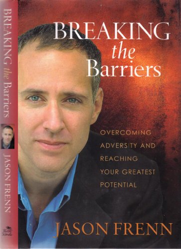 Imagen de archivo de Breaking the Barriers: Overcoming Adversity and Reaching Your Greatest Potential a la venta por Eatons Books and Crafts