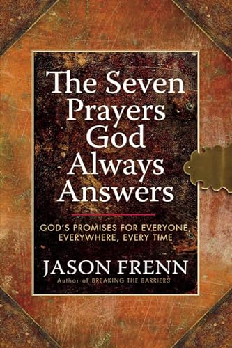 Imagen de archivo de The Seven Prayers God Always Answers: God's Promises for Everyone, Everywhere, Every Time a la venta por Gulf Coast Books