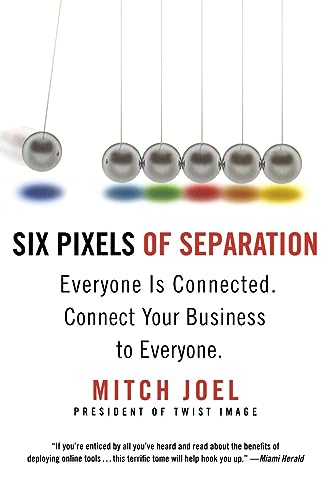 Imagen de archivo de Six Pixels of Separation : Everyone Is Connected. Connect Your Business to Everyone a la venta por Better World Books