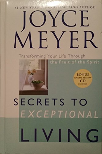 Stock image for Secrets to Exceptional Living (Transforming Your Life Through the Fruit of the Spirit) for sale by Your Online Bookstore