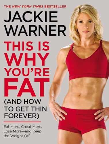 9780446548588: This Is Why You're Fat (And How to Get Thin Forever): Eat More, Cheat More, Lose More--and Keep the Weight Off