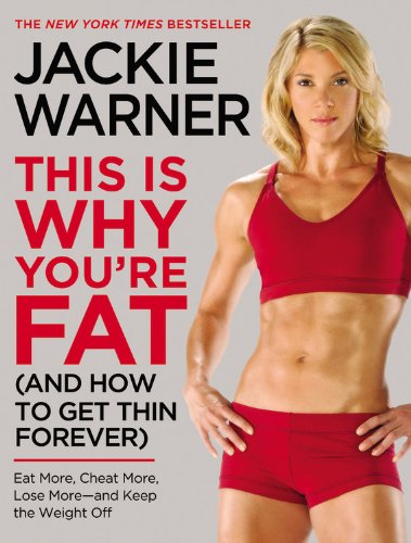 9780446548588: This Is Why You're Fat and How to Get Thin Forever: Eat More, Cheat More, Lose More-and Keep the Weight Off