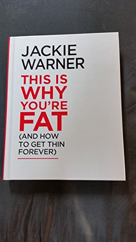 9780446548601: This Is Why You're Fat and How to Get Thin Forever: Eat More, Cheat More, Lose More, and Keep the Weight Off