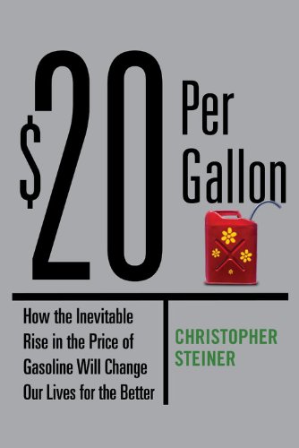 Beispielbild fr 20 Per Gallon: How the Inevitable Rise in the Price of Gasoline Will Change Our Lives for the Better zum Verkauf von Wonder Book