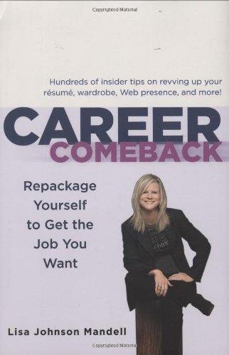 Career Comeback: Repackage Yourself to Get the Job You Want - Johnson Mandell, Lisa