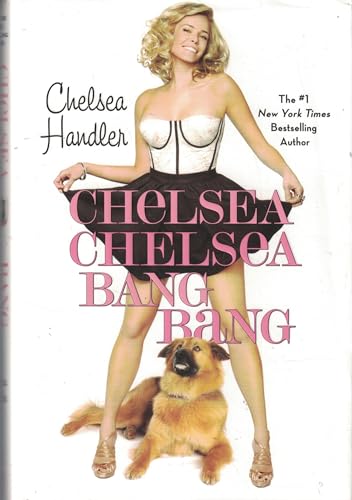 Chelsea Chelsea Bang Bang (UNCOMMON HARDBACK FIRST EDITION, FIRST PRINTING SIGNED BY THE AUTHOR, ...