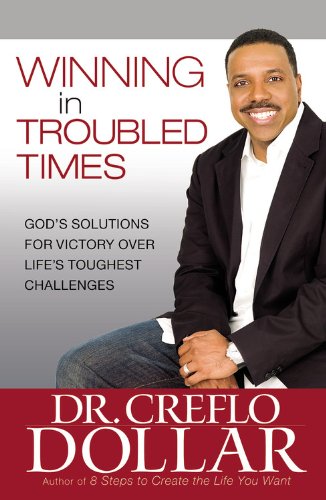 Stock image for Winning in Troubled Times : God's Solutions for Victory over Life's Toughest Challenges for sale by Better World Books