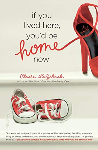 If You Lived Here, You'd Be Home Now - Claire Lazebnik