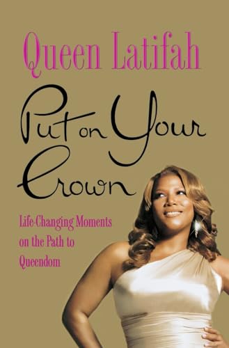 Beispielbild fr Put on Your Crown: Life-Changing Moments on the Path to Queendom zum Verkauf von SecondSale