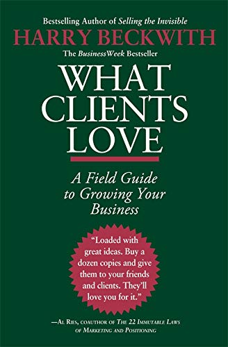 Imagen de archivo de What Clients Love : A Field Guide to Growing Your Business a la venta por Better World Books