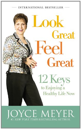 9780446556217: Look Great, Feel Great: 12 Keys to Enjoying a Healthy Life Now