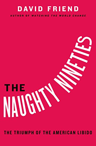 9780446556293: The Naughty Nineties: The Triumph of the American Libido