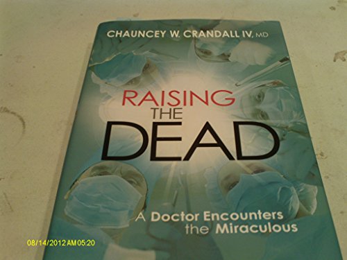 Beispielbild fr Raising the Dead: A Doctor Encounters the Miraculous zum Verkauf von Orion Tech