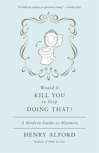 9780446557658: Would It Kill You To Stop Doing That: A Modern Guide to Manners