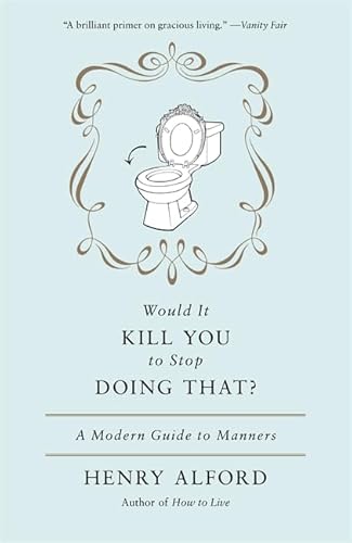 9780446557658: Would It Kill You To Stop Doing That: A Modern Guide to Manners