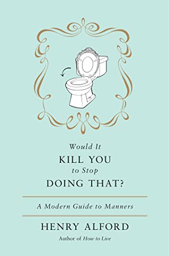 Imagen de archivo de Would It Kill You to Stop Doing That : A Modern Guide to Manners a la venta por Better World Books: West