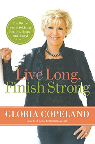 Beispielbild fr Live Long, Finish Strong: The Divine Secret to Living Healthy, Happy, and Healed zum Verkauf von Wonder Book