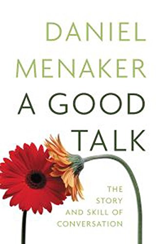 Stock image for A Good Talk: The Story and Skill of Conversation for sale by medimops