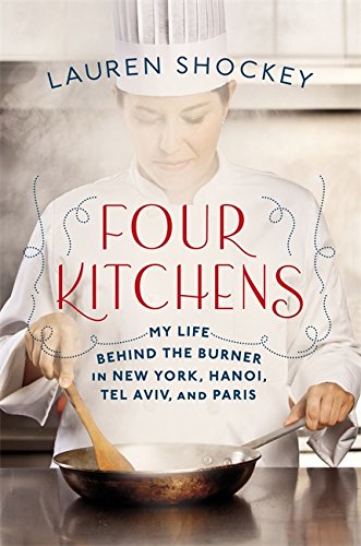 Beispielbild fr Four Kitchens : My Life Behind the Burner in New York, Hanoi, Tel Aviv, and Paris zum Verkauf von Defunct Books