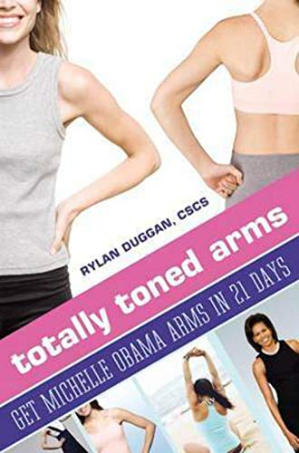 Stock image for Totally Toned Arms: Get Michelle Obama Arms in 21 Days for sale by ThriftBooks-Atlanta