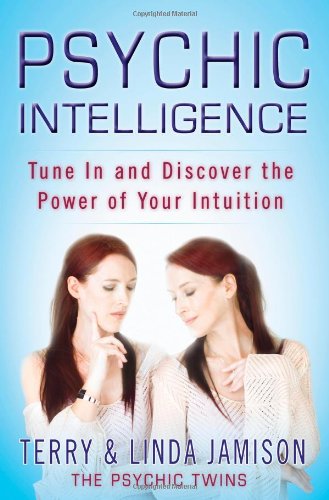 Beispielbild fr Psychic Intelligence: Tune In and Discover the Power of Your Intuition zum Verkauf von The Book House, Inc.  - St. Louis