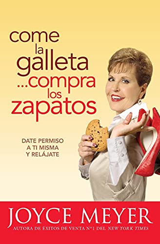 Imagen de archivo de Come la Galletta.Compra los Zapatos: Date permiso a ti misma y reljate (Spanish Edition) a la venta por Book Deals