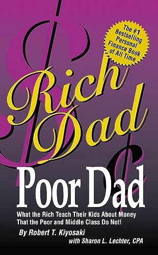 Stock image for Rich Dad Poor Dad: What the Rich Teach Their Kids About Money-That the Poor and the Middle Class Do Not! for sale by SecondSale