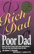 Stock image for Rich Dad Poor Dad (What the Rich Teach Their Kids About Money - That the Poor and Middle Class Do Not!) for sale by GF Books, Inc.