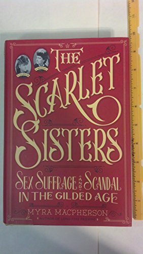 Beispielbild fr The Scarlet Sisters : Sex, Suffrage, and Scandal in the Gilded Age zum Verkauf von Better World Books