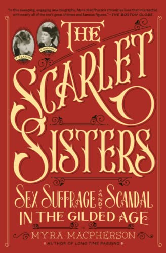 Beispielbild fr The Scarlet Sisters : Sex, Suffrage, and Scandal in the Gilded Age zum Verkauf von Better World Books